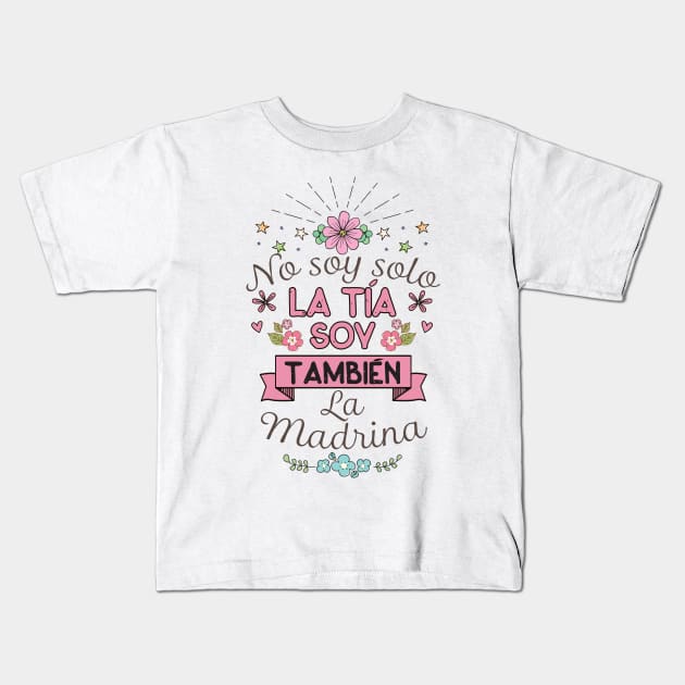 No Soy Solo La Tia Soy Tambien La Madrina Madre Shirt Kids T-Shirt by USProudness